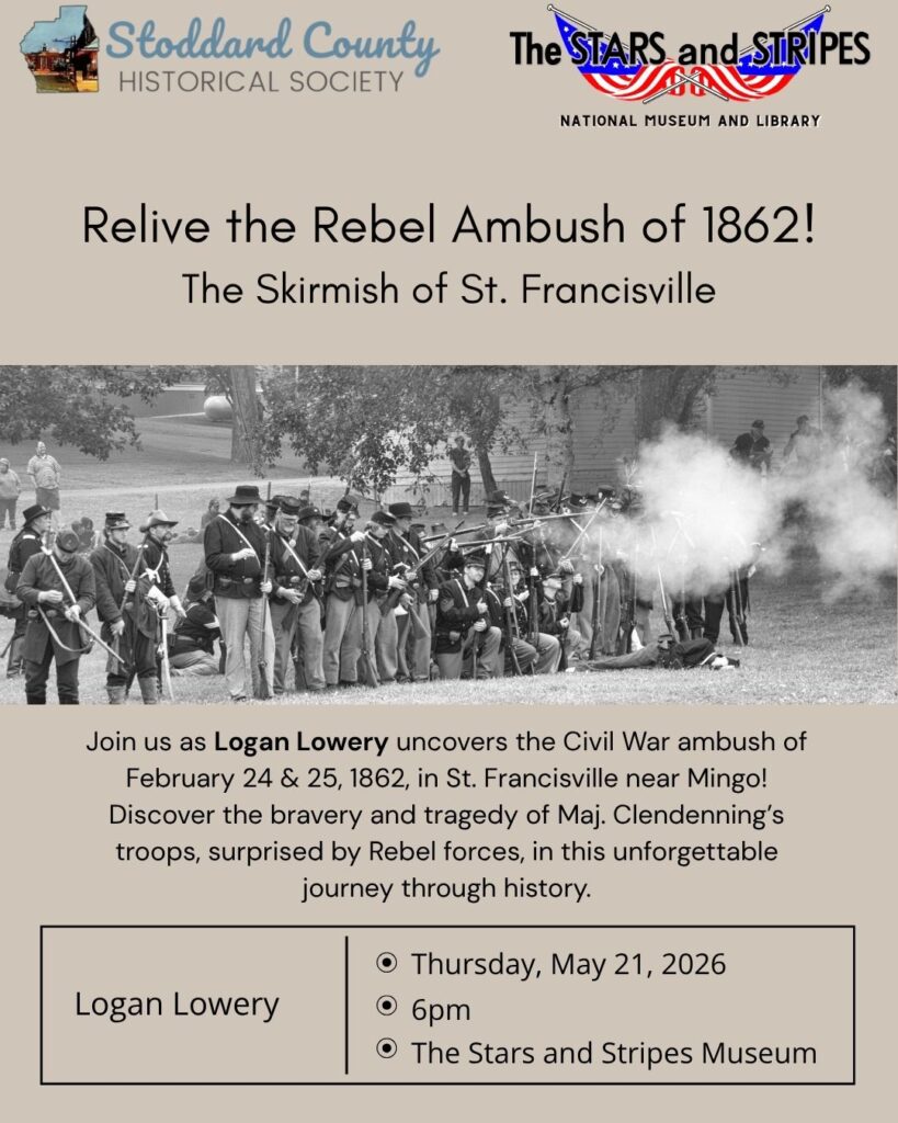 Promotional flyer for the May 2026 Stoddard County Historical Society monthly meeting featuring a presentation by Logan Lowery titled "Relive the Rebel Ambush of 1862! The Skirmish of St. Francisville".